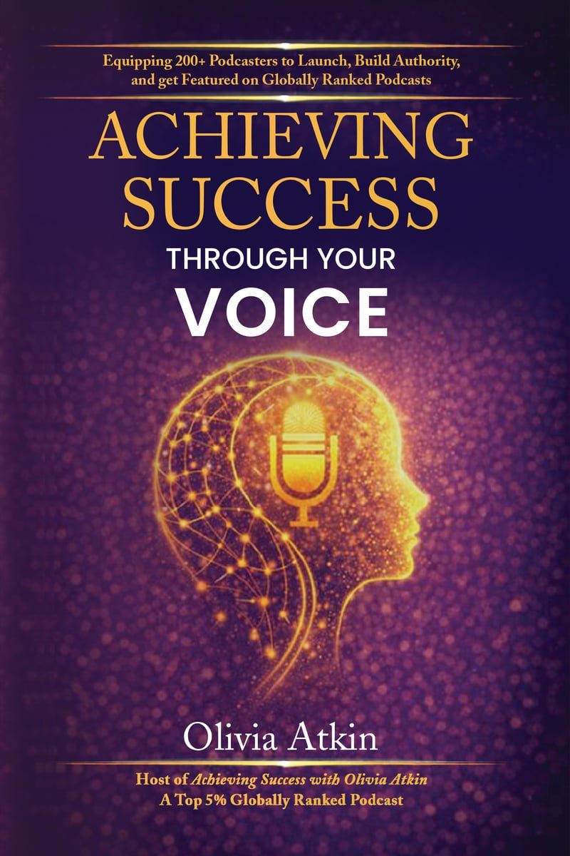 Achieving Success Through Your Voice by Olivia Atkin - book cover